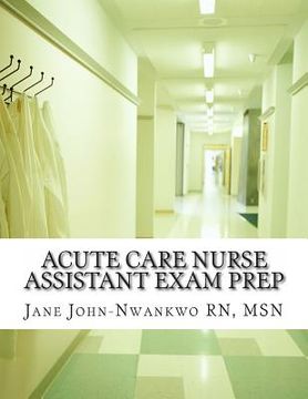 portada Acute Care Nurse Assistant Exam Prep: Acute Care CNA Test Preparation (in English)