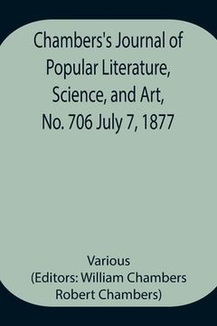 portada Chambers's Journal of Popular Literature, Science, and Art, No. 706 July 7, 1877 (en Inglés)