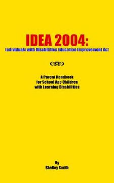 portada idea 2004: individuals with disabilities education improvement act: a parent handbook for school age children with learning disab (en Inglés)