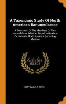 portada A Taxonomic Study of North American Ranunculaceae: A Treatment of the Members of This Natural Order Whether Found in Gardens or Native in North America (Including Mexico) 