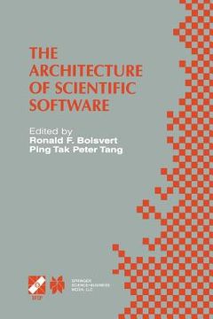 portada The Architecture of Scientific Software: Ifip Tc2/Wg2.5 Working Conference on the Architecture of Scientific Software October 2-4, 2000, Ottawa, Canad (en Inglés)