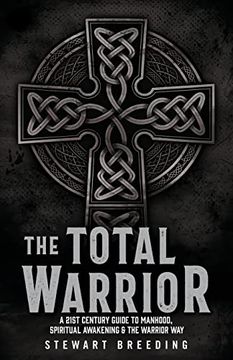 portada The Total Warrior: A 21St Century Guide to Manhood, Spiritual Awakening & the Warrior way 