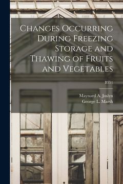 portada Changes Occurring During Freezing Storage and Thawing of Fruits and Vegetables; B551 (en Inglés)