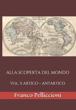 portada Alla Scoperta del Mondo: Vol. 3: ARTICO - ANTARTICO (en Italiano)