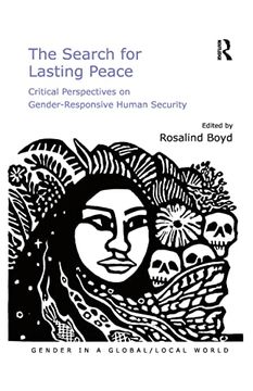 portada The Search for Lasting Peace: Critical Perspectives on Gender-Responsive Human Security (Gender in a Global (en Inglés)