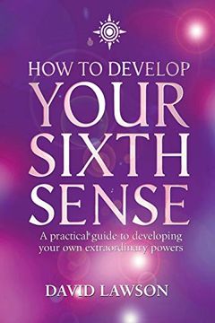 portada How to Develop Your Sixth Sense: A Practical Guide to Developing Your own Extraordinary Powers (en Inglés)