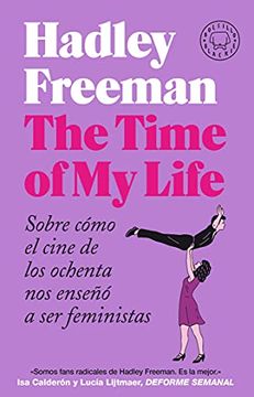 portada The Time of my Life: Sobre Cómo el Cine de los Ochenta nos Enseñó a ser Feministas (in Spanish)
