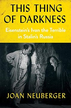 portada This Thing of Darkness: Eisenstein's Ivan the Terrible in Stalin's Russia (in English)