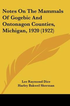 portada notes on the mammals of gogebic and ontonagon counties, michigan, 1920 (1922) (en Inglés)