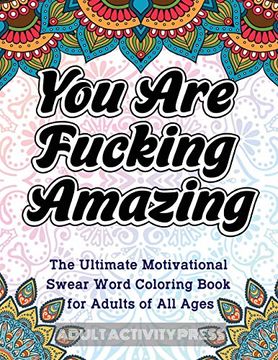 portada You are Fucking Amazing: The Ultimate Motivational Swear Word Coloring Book for Adults of all Ages (in English)