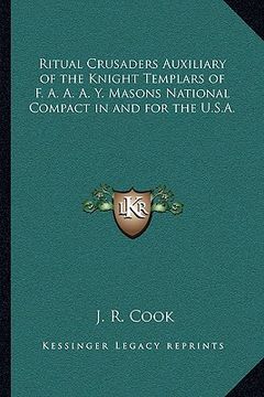 portada ritual crusaders auxiliary of the knight templars of f. a. a. a. y. masons national compact in and for the u.s.a.