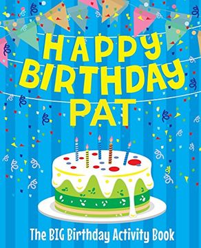 portada Happy Birthday pat - the big Birthday Activity Book: (Personalized Children's Activity Book) 