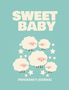 portada Sweet Baby Pregnancy Journal: Pregnancy Planner Gift | Trimester Symptoms | Organizer Planner | new mom Baby Shower Gift | Baby Expecting Calendar | Baby Bump Diary | Keepsake Memory (en Inglés)