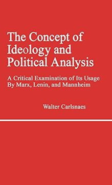 portada The Concept of Ideology and Political Analysis: A Critical Examination of its Usage by Marx, Lenin, and Mannheim (en Inglés)
