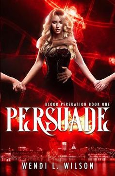 portada Persuade: A Reverse Harem Paranormal Romance: Blood Persuasion Book 1 (en Inglés)
