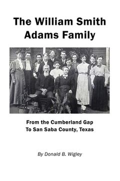 portada The William Smith Adams Family - From the Cumberland Gap to San Saba County, Texas (in English)