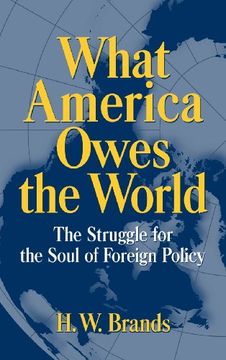 portada What America Owes the World: The Struggle for the Soul of Foreign Policy (in English)