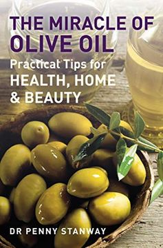 portada The Miracle of Olive Oil: Practical Tips for Home, Health & Beauty