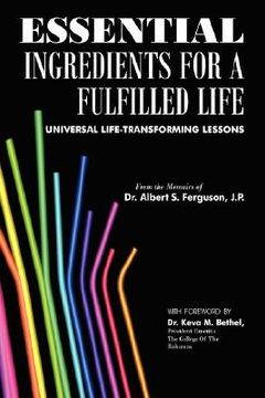 portada essential ingredients for a fulfilled life: universal life-transforming lessons (en Inglés)