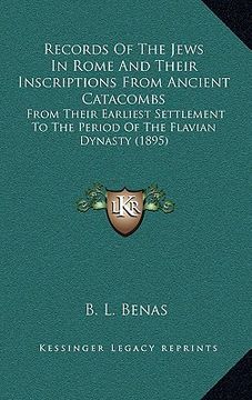 portada records of the jews in rome and their inscriptions from ancient catacombs: from their earliest settlement to the period of the flavian dynasty (1895) (in English)