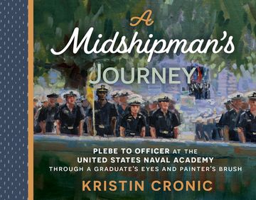 portada A Midshipman's Journey: Plebe to Officer at the United States Naval Academy Through a Graduate's Eyes and Painter's Brush (in English)