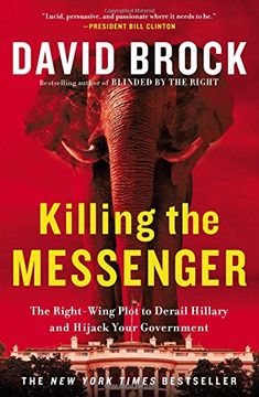 portada Killing the Messenger: The Right-Wing Plot to Derail Hillary and Hijack Your Government (in English)
