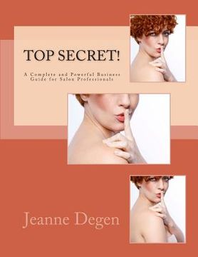 portada Top Secret!: A Complete and Powerful Business Guide for Salon Professionals (in English)
