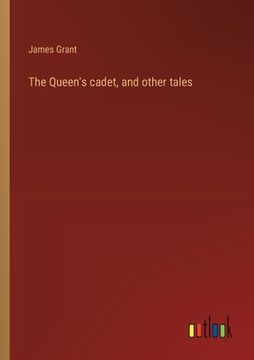 portada The Queen's cadet, and other tales (en Inglés)
