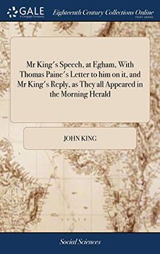 portada MR King's Speech, at Egham, with Thomas Paine's Letter to Him on It, and MR King's Reply, as They All Appeared in the Morning Herald: The Egham Speech 