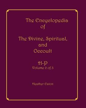portada The Encyclopedia of The Divine, Spiritual, and Occult: Volume 2: H-P (en Inglés)
