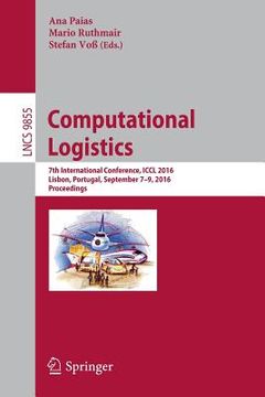 portada Computational Logistics: 7th International Conference, ICCL 2016, Lisbon, Portugal, September 7-9, 2016, Proceedings (en Inglés)