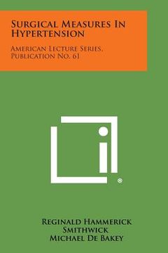 portada Surgical Measures in Hypertension: American Lecture Series, Publication No. 61 (en Inglés)