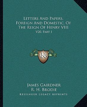 portada letters and papers, foreign and domestic, of the reign of henry viii: v20, part i (en Inglés)
