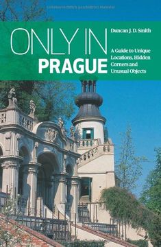 portada Only in Prague: A Guide to Unique Locations, Hidden Corners and Unusual Objects (Only in Guides) (in English)