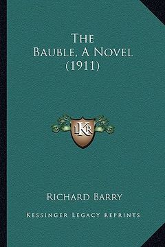 portada the bauble, a novel (1911) (in English)