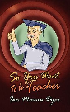 portada so you want to be a teacher (en Inglés)