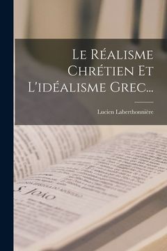 portada Le Réalisme Chrétien Et L'idéalisme Grec... (in French)