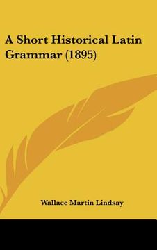 portada a short historical latin grammar (1895)