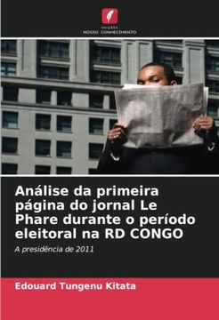 portada An�Lise da Primeira P�Gina do Jornal le Phare Durante o Per�Odo Eleitoral na rd Congo: A Presid�Ncia de 2011. De
