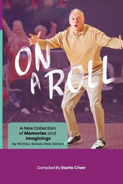 portada On A Roll: A New Collection of Memories and Imaginings: A New Collection of Memories and Imaginings (en Inglés)