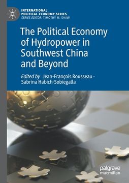 portada The Political Economy of Hydropower in Southwest China and Beyond