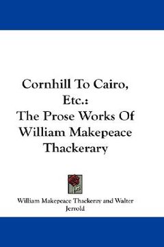 portada cornhill to cairo, etc.: the prose works of william makepeace thackerary (in English)
