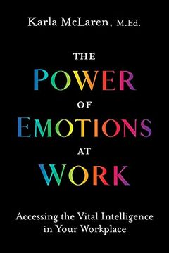portada The Power of Emotions at Work: Accessing the Vital Intelligence in Your Workplace (in English)