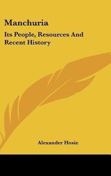 portada manchuria: its people, resources and recent history (en Inglés)