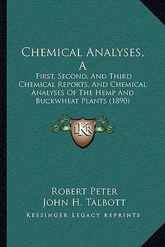 portada a chemical analyses: first, second, and third chemical reports, and chemical analyses of the hemp and buckwheat plants (1890) (en Inglés)