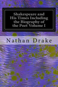 portada Shakespeare and His Times Including the Biography of the Poet Volume I: Criticisms of His Genius and Writings, a New Chronology of His Plays, a Disqui (en Inglés)