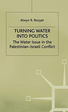 portada Turning Water Into Politics: The Water Issue in the Palestinian-Israeli Conflict 