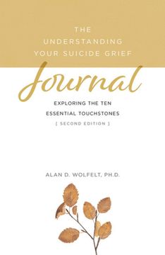 portada The Understanding Your Suicide Grief Journal: Exploring the Ten Essential Touchstones