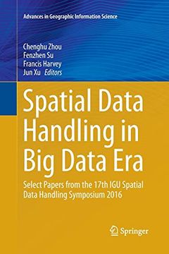 portada Spatial Data Handling in big Data Era: Select Papers From the 17Th igu Spatial Data Handling Symposium 2016 (Advances in Geographic Information Science) (en Inglés)