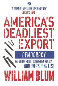 portada America's Deadliest Export: Democracy - The Truth about Us Foreign Policy and Everything Else (en Inglés)